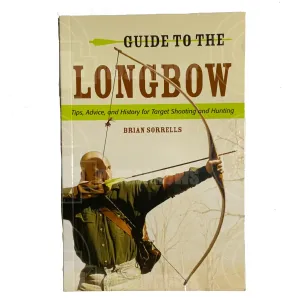 Guide to the Longbow by Brian Sorrells