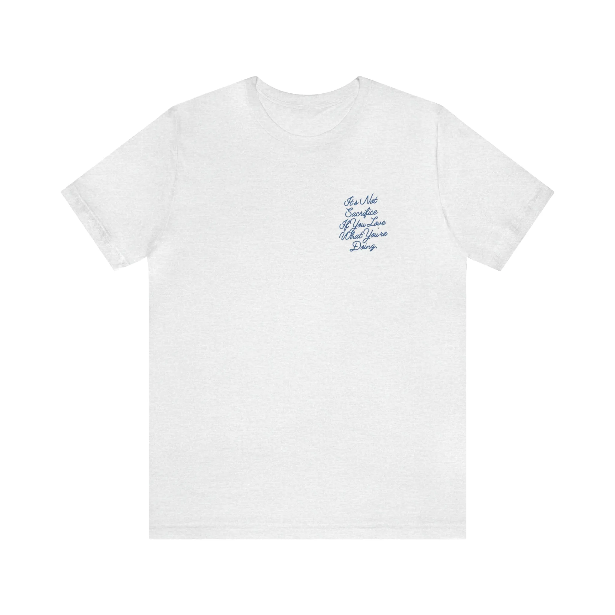 It's Not Sacrifice If You Love What You're Doing Adult T-Shirt