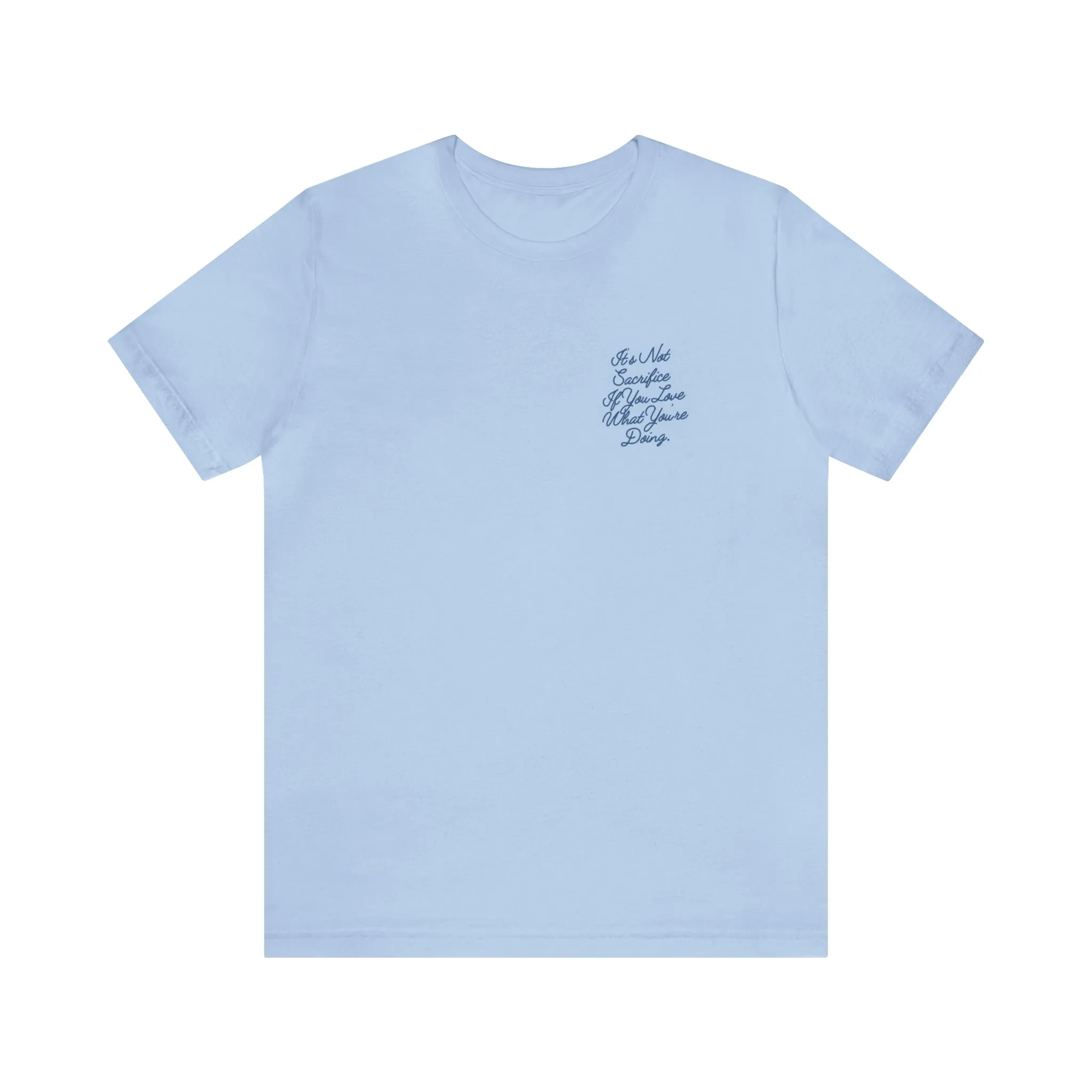 It's Not Sacrifice If You Love What You're Doing Adult T-Shirt