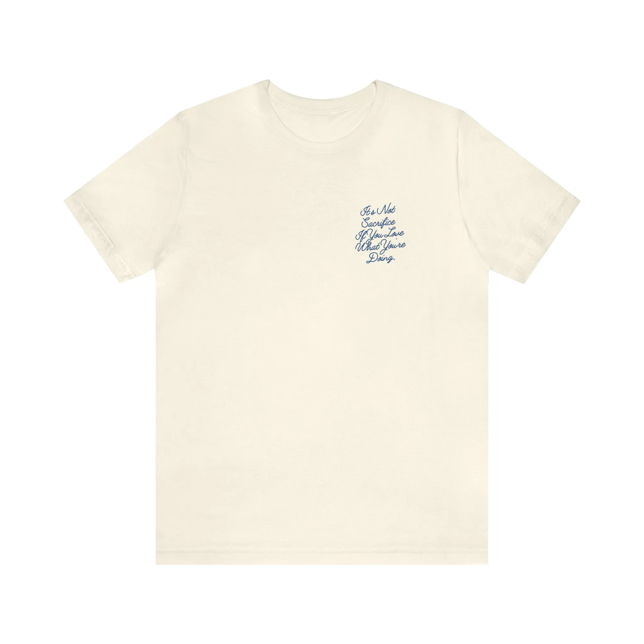 It's Not Sacrifice If You Love What You're Doing Adult T-Shirt