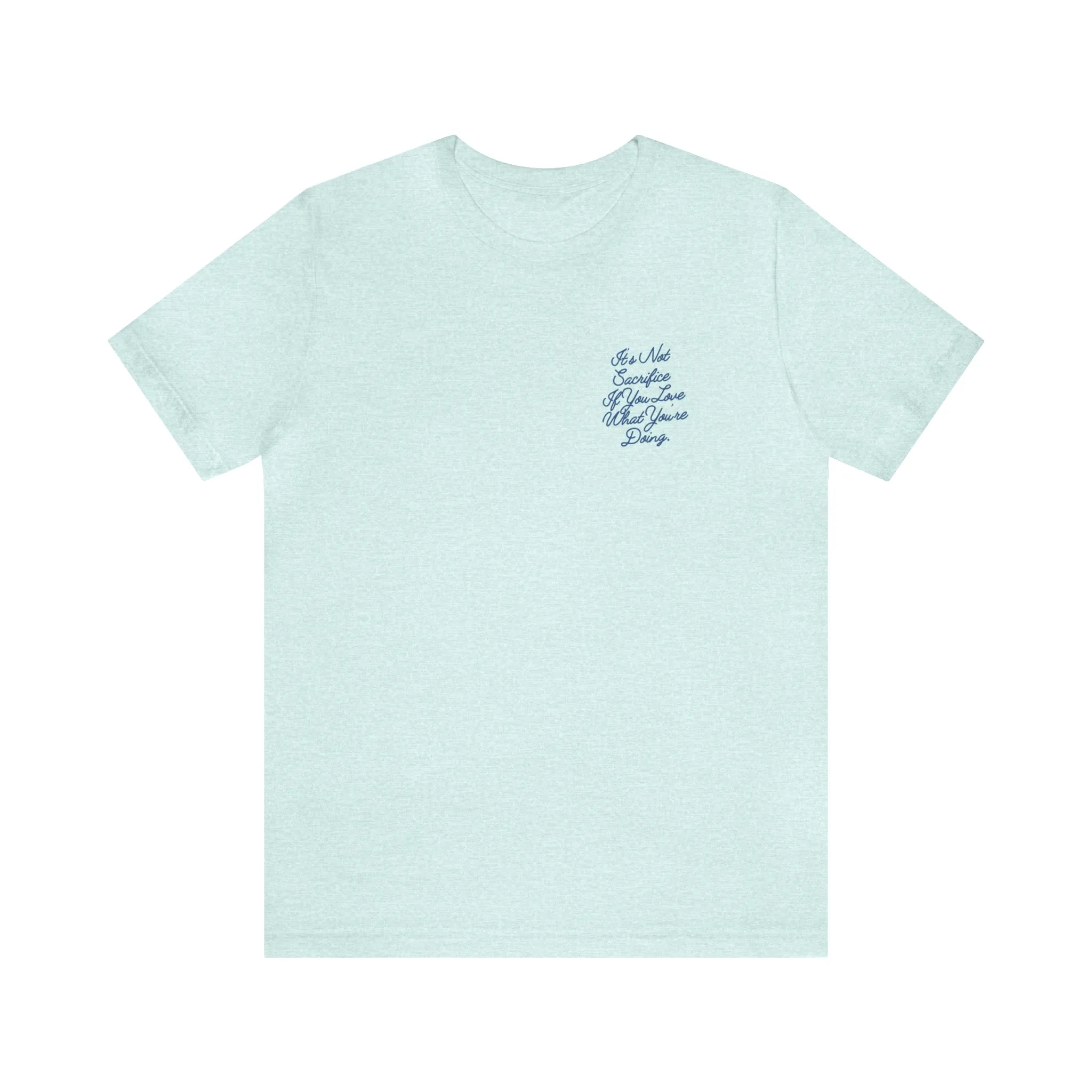 It's Not Sacrifice If You Love What You're Doing Adult T-Shirt